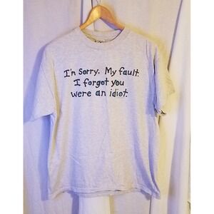 Vintage "My Fault I‎ Forgot You Were An Idiot" T Shirt Size L 90's Humor Funny